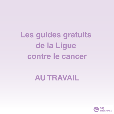 Les guides de la Ligue contre le cancer - au travail